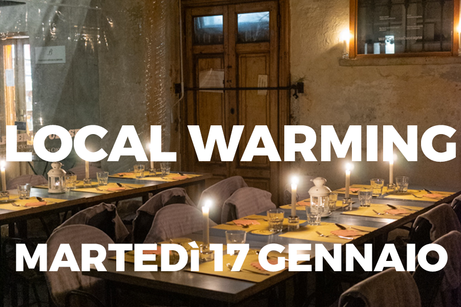 LOCAL WARMING 17 GENNAIO